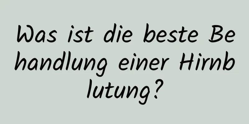 Was ist die beste Behandlung einer Hirnblutung?