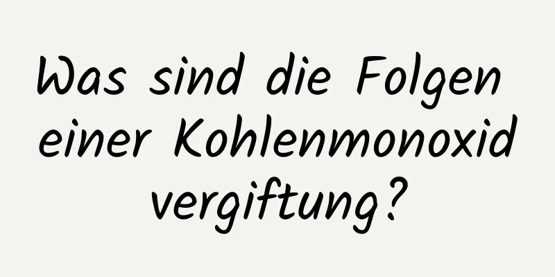 Was sind die Folgen einer Kohlenmonoxidvergiftung?