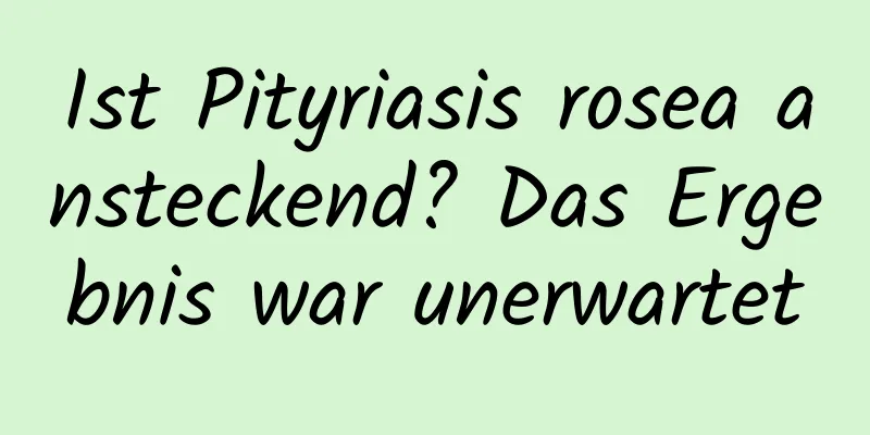 Ist Pityriasis rosea ansteckend? Das Ergebnis war unerwartet