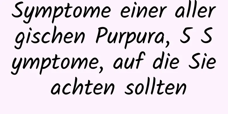 Symptome einer allergischen Purpura, 5 Symptome, auf die Sie achten sollten