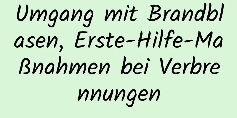 Umgang mit Brandblasen, Erste-Hilfe-Maßnahmen bei Verbrennungen