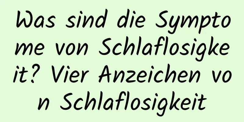 Was sind die Symptome von Schlaflosigkeit? Vier Anzeichen von Schlaflosigkeit