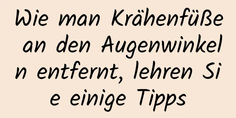 Wie man Krähenfüße an den Augenwinkeln entfernt, lehren Sie einige Tipps