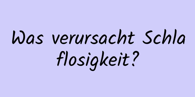 Was verursacht Schlaflosigkeit?