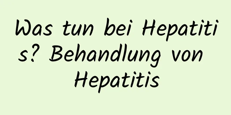 Was tun bei Hepatitis? Behandlung von Hepatitis