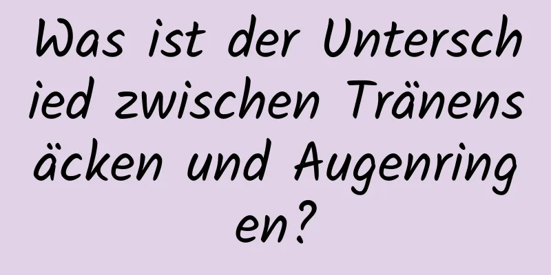 Was ist der Unterschied zwischen Tränensäcken und Augenringen?