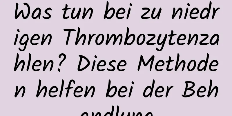 Was tun bei zu niedrigen Thrombozytenzahlen? Diese Methoden helfen bei der Behandlung