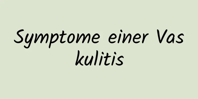 Symptome einer Vaskulitis