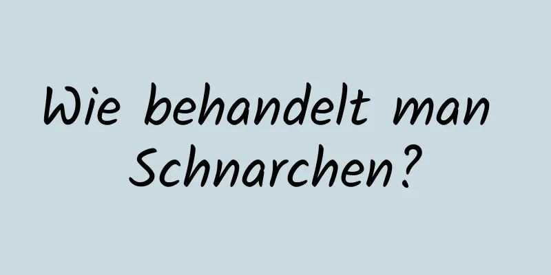 Wie behandelt man Schnarchen?