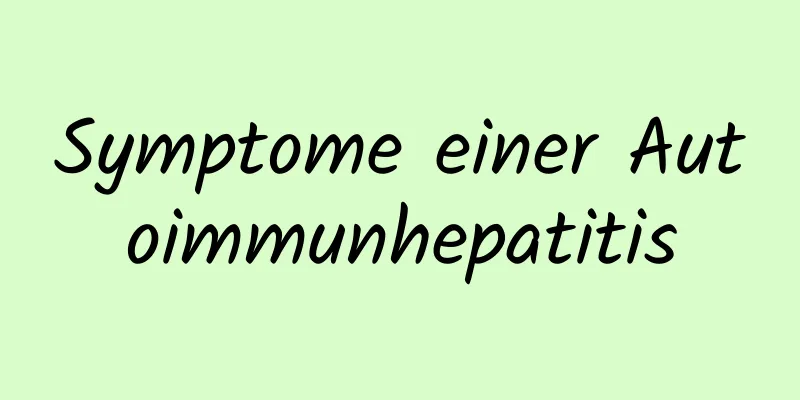 Symptome einer Autoimmunhepatitis