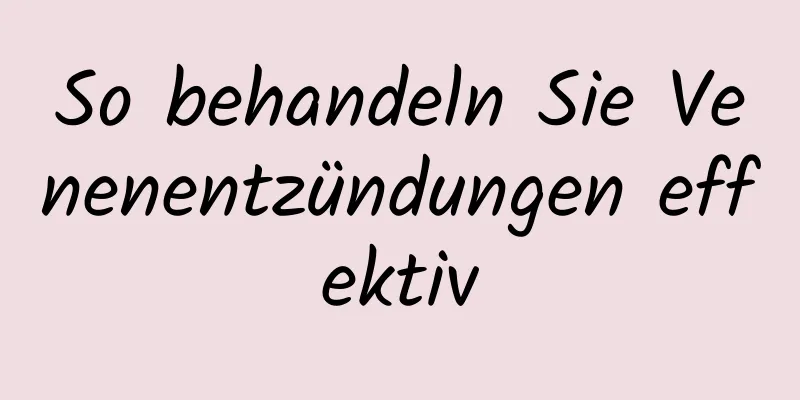 So behandeln Sie Venenentzündungen effektiv