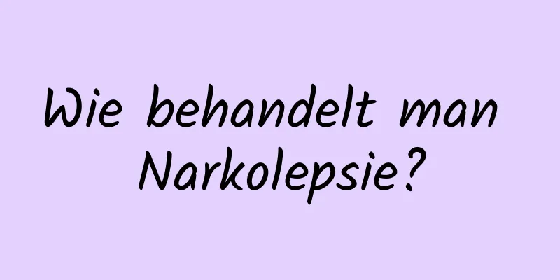 Wie behandelt man Narkolepsie?