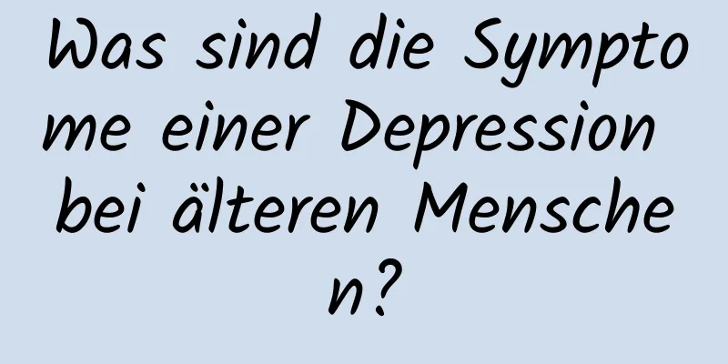 Was sind die Symptome einer Depression bei älteren Menschen?