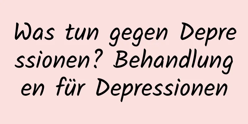 Was tun gegen Depressionen? Behandlungen für Depressionen