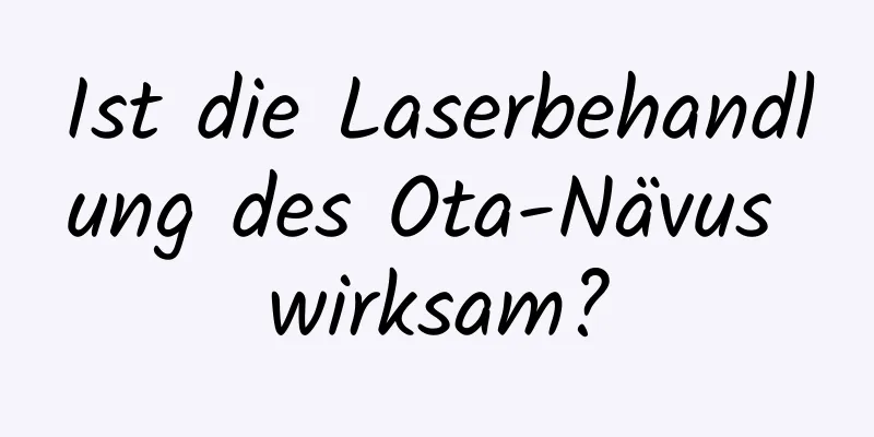 Ist die Laserbehandlung des Ota-Nävus wirksam?