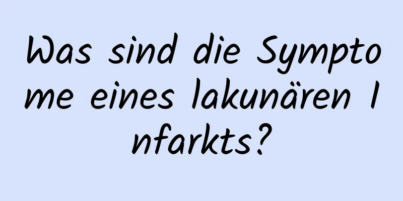 Was sind die Symptome eines lakunären Infarkts?