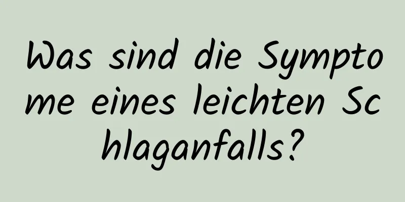 Was sind die Symptome eines leichten Schlaganfalls?