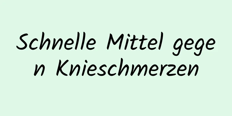 Schnelle Mittel gegen Knieschmerzen