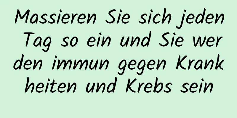 Massieren Sie sich jeden Tag so ein und Sie werden immun gegen Krankheiten und Krebs sein