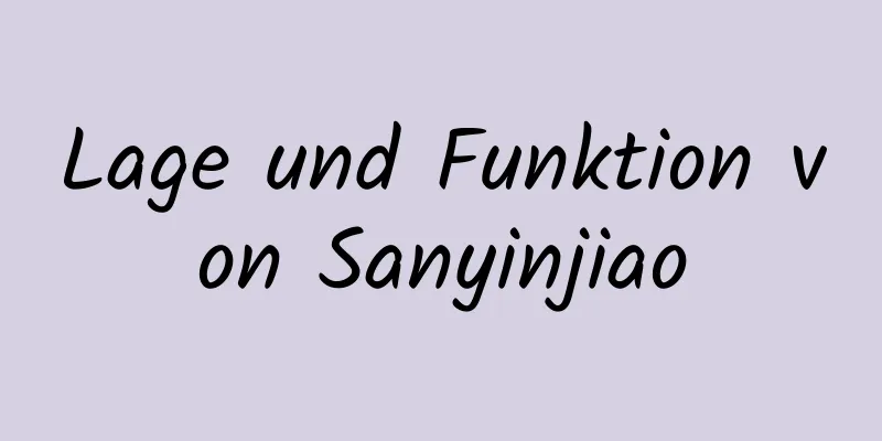 Lage und Funktion von Sanyinjiao