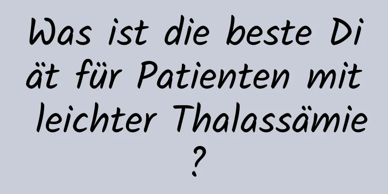 Was ist die beste Diät für Patienten mit leichter Thalassämie?