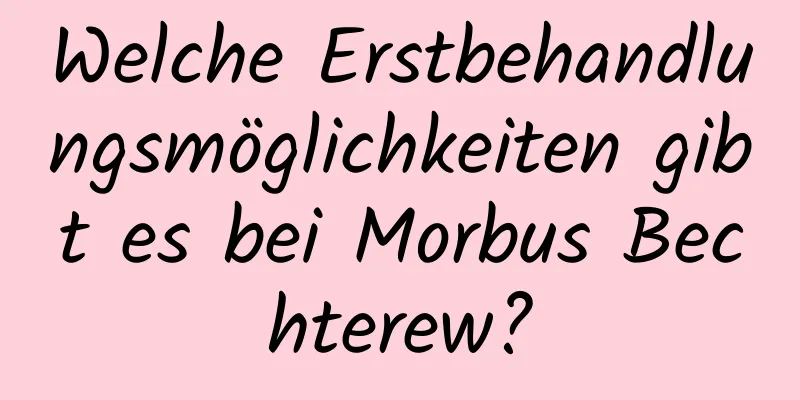 Welche Erstbehandlungsmöglichkeiten gibt es bei Morbus Bechterew?