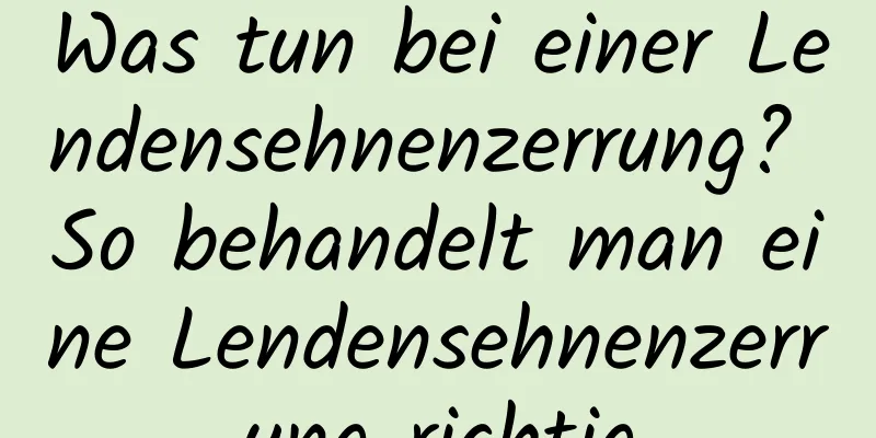 Was tun bei einer Lendensehnenzerrung? So behandelt man eine Lendensehnenzerrung richtig