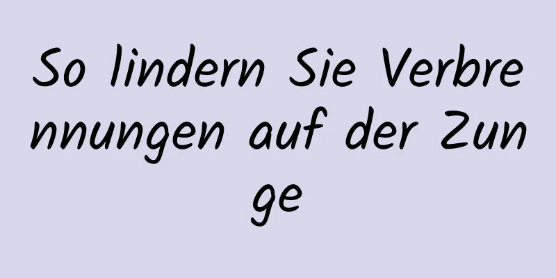 So lindern Sie Verbrennungen auf der Zunge