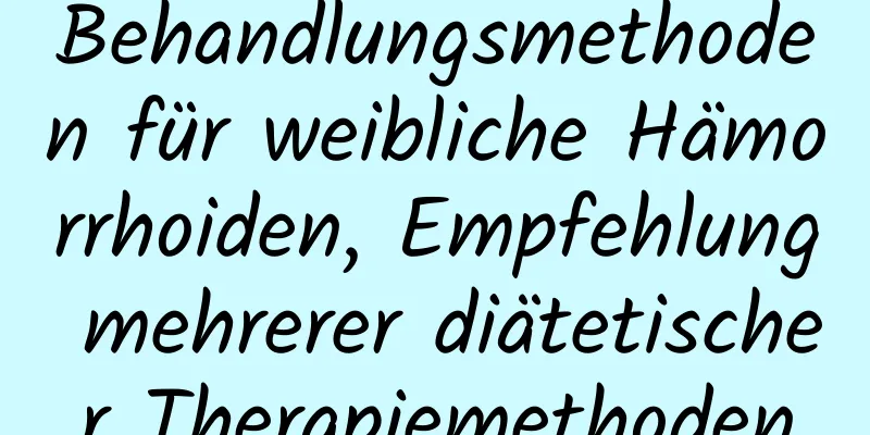 Behandlungsmethoden für weibliche Hämorrhoiden, Empfehlung mehrerer diätetischer Therapiemethoden