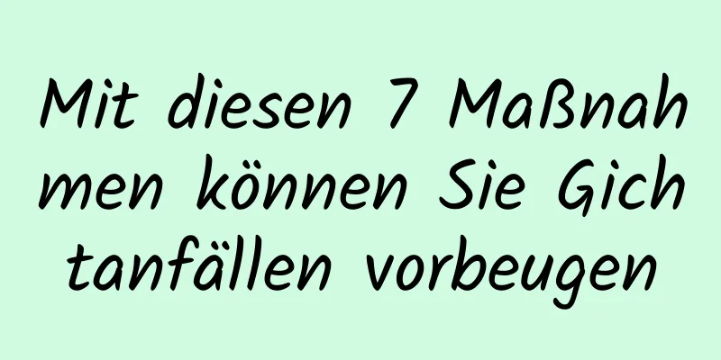 Mit diesen 7 Maßnahmen können Sie Gichtanfällen vorbeugen