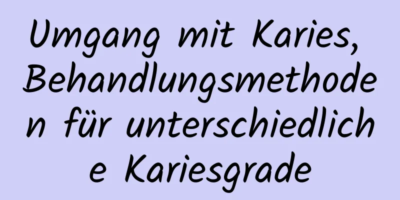 Umgang mit Karies, Behandlungsmethoden für unterschiedliche Kariesgrade