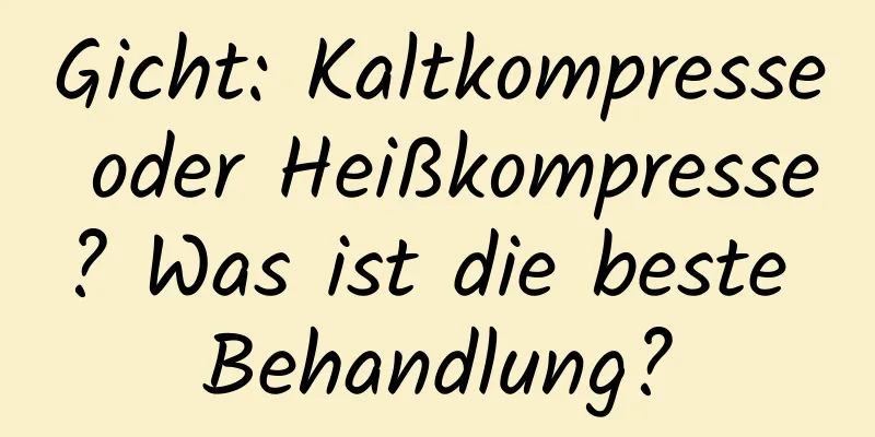 Gicht: Kaltkompresse oder Heißkompresse? Was ist die beste Behandlung?