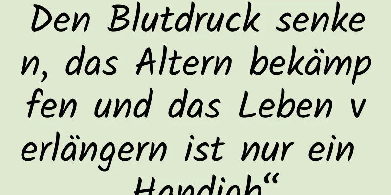 Den Blutdruck senken, das Altern bekämpfen und das Leben verlängern ist nur ein „Handjob“