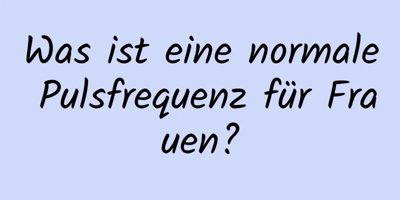 Was ist eine normale Pulsfrequenz für Frauen?