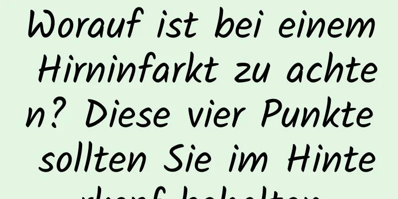 Worauf ist bei einem Hirninfarkt zu achten? Diese vier Punkte sollten Sie im Hinterkopf behalten