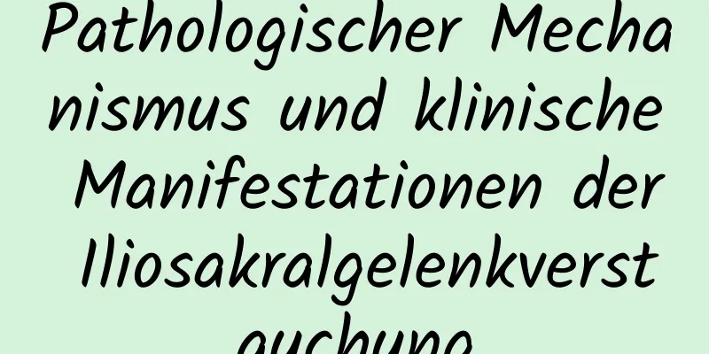 Pathologischer Mechanismus und klinische Manifestationen der Iliosakralgelenkverstauchung