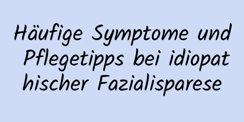 Häufige Symptome und Pflegetipps bei idiopathischer Fazialisparese