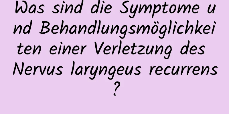 Was sind die Symptome und Behandlungsmöglichkeiten einer Verletzung des Nervus laryngeus recurrens?