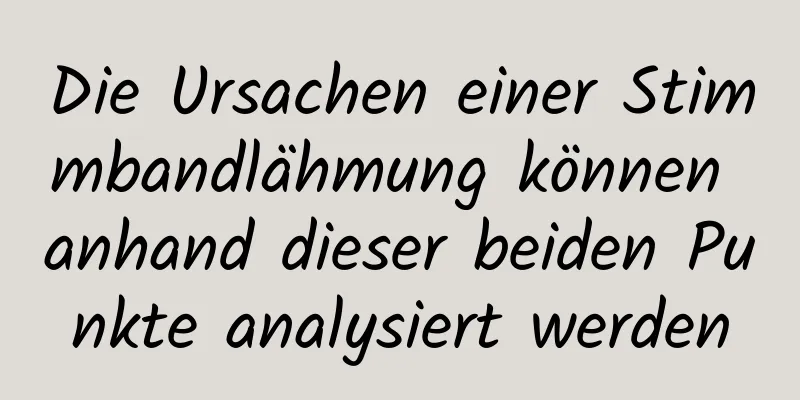 Die Ursachen einer Stimmbandlähmung können anhand dieser beiden Punkte analysiert werden