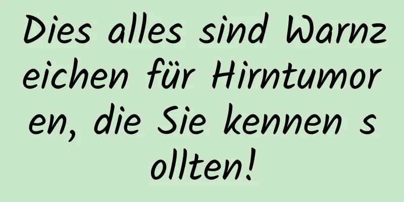 Dies alles sind Warnzeichen für Hirntumoren, die Sie kennen sollten!