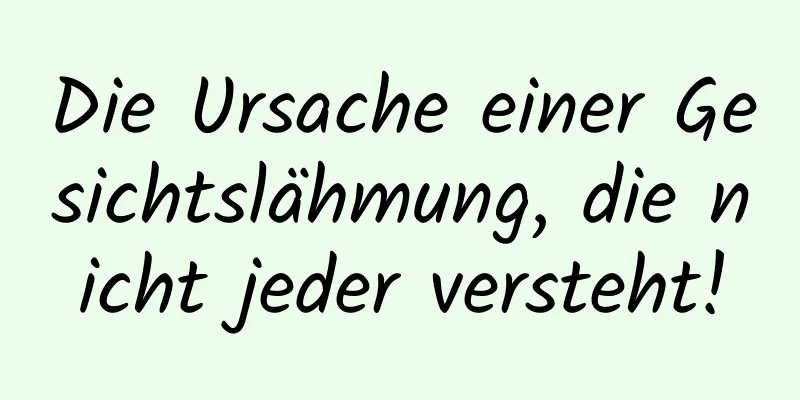 Die Ursache einer Gesichtslähmung, die nicht jeder versteht!