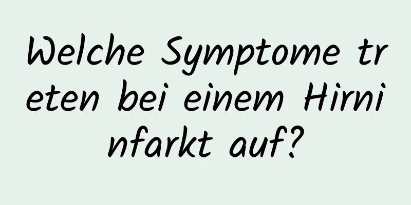 Welche Symptome treten bei einem Hirninfarkt auf?