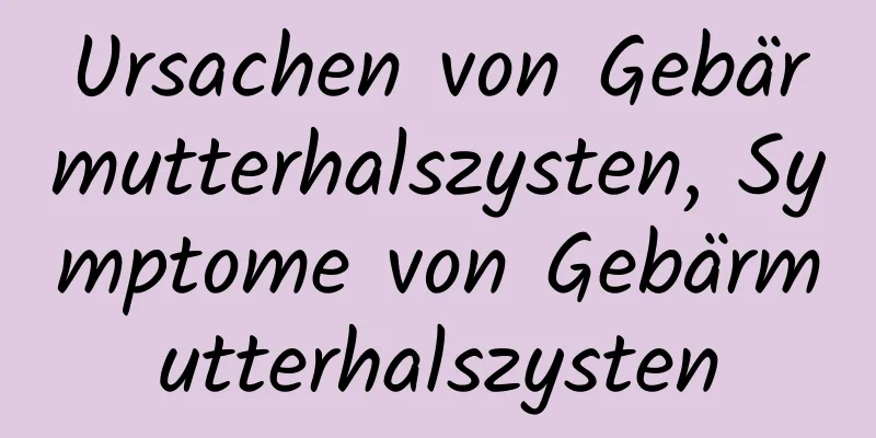 Ursachen von Gebärmutterhalszysten, Symptome von Gebärmutterhalszysten