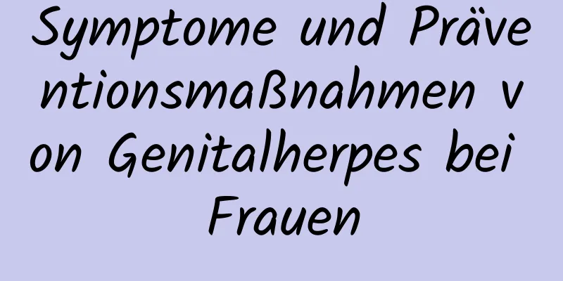 Symptome und Präventionsmaßnahmen von Genitalherpes bei Frauen