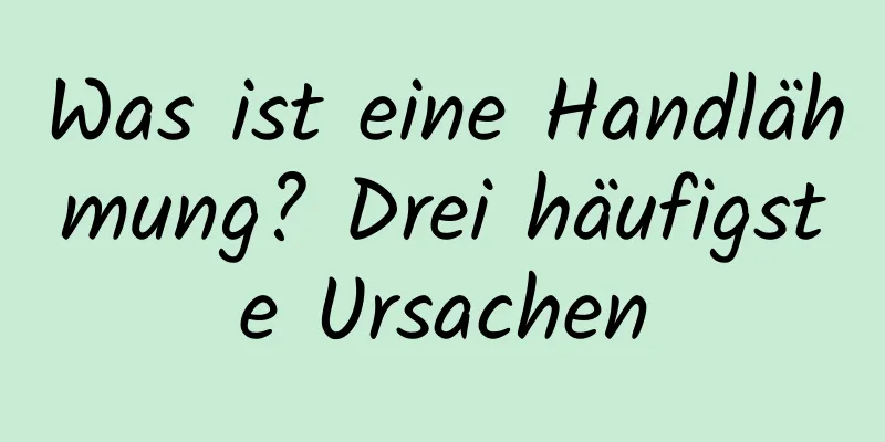 Was ist eine Handlähmung? Drei häufigste Ursachen