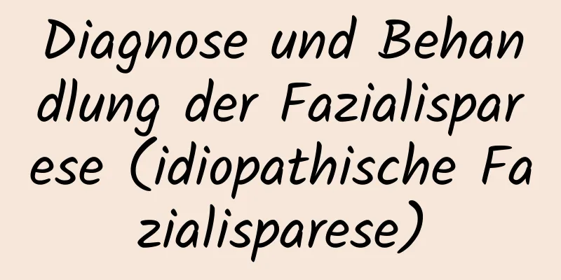 Diagnose und Behandlung der Fazialisparese (idiopathische Fazialisparese)