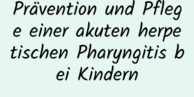 Prävention und Pflege einer akuten herpetischen Pharyngitis bei Kindern