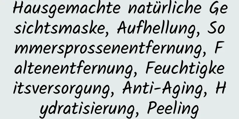 Hausgemachte natürliche Gesichtsmaske, Aufhellung, Sommersprossenentfernung, Faltenentfernung, Feuchtigkeitsversorgung, Anti-Aging, Hydratisierung, Peeling