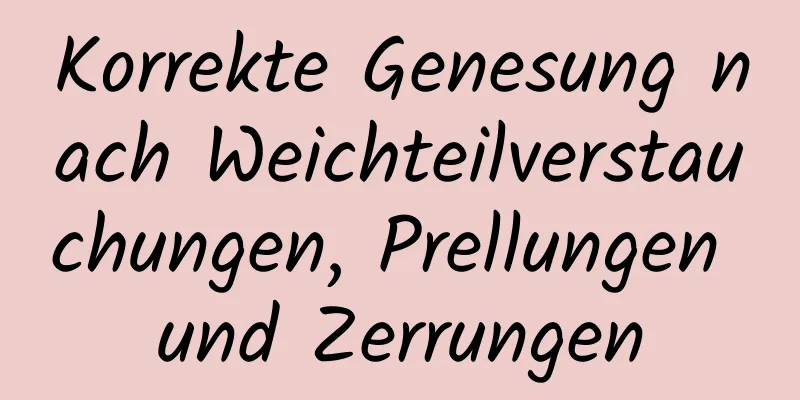 Korrekte Genesung nach Weichteilverstauchungen, Prellungen und Zerrungen