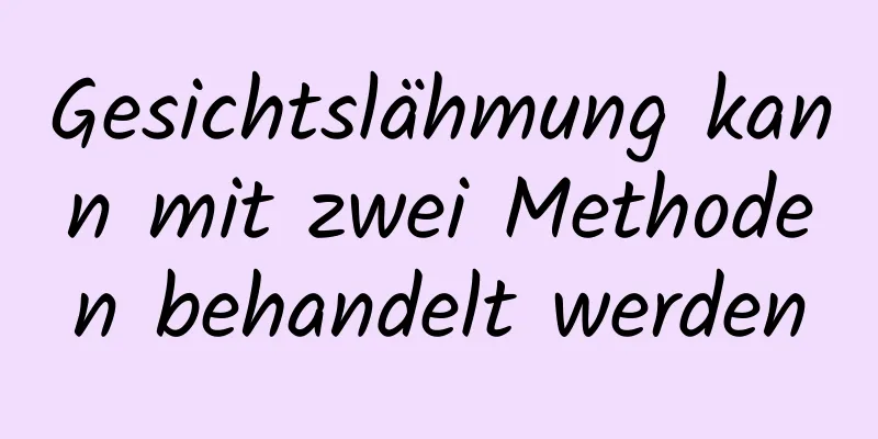 Gesichtslähmung kann mit zwei Methoden behandelt werden